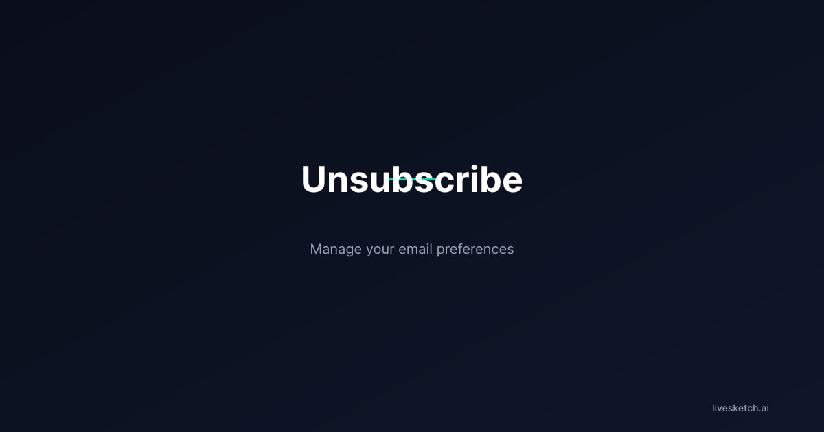Unsubscribe -- LiveSketch.ai